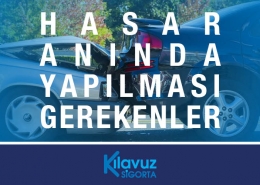 Kılavuz Sigorta Hasar Anında Yapılması Gerekenler