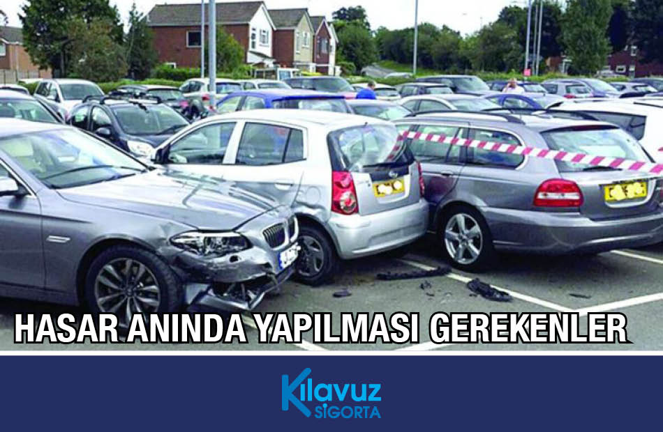 Kılavuz Sigorta Hasar Anında Yapılması Gereken İşlemler