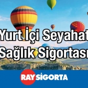 Ray Sigorta Yurt İçi Seyahat Sağlık Sigortası