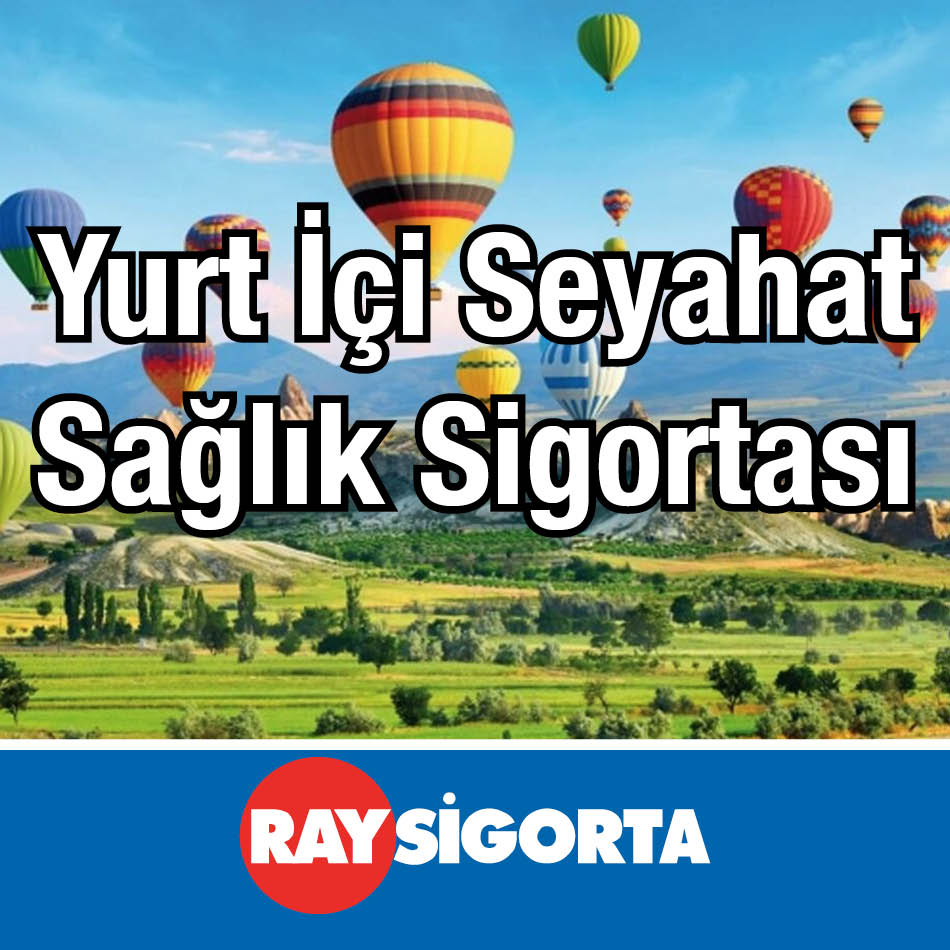 Ray Sigorta Yurt İçi Seyahat Sağlık Sigortası