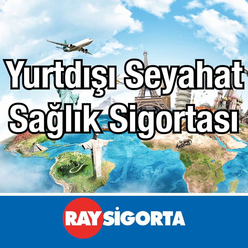 Ray Sigorta Yurtdışı Seyahat Sağlık Sigortası